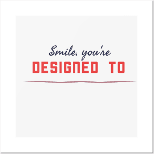 Smile you are designed to Posters and Art